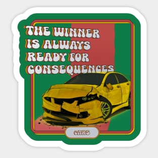 The winner is always ready for consequences Sticker